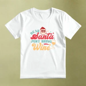 Dear Santa Just Bring Wine - principal Dear Santa Just Bring Wine, camiseta blanca, principal